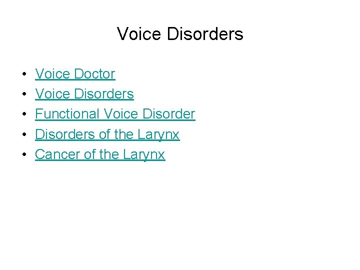 Voice Disorders • • • Voice Doctor Voice Disorders Functional Voice Disorders of the Voice Disorders • • • Voice Doctor Voice Disorders Functional Voice Disorders of the