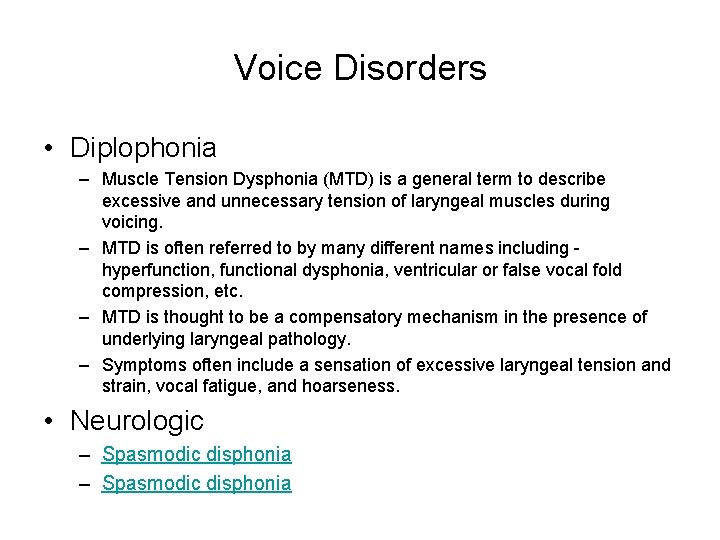 Voice Disorders • Diplophonia – Muscle Tension Dysphonia (MTD) is a general term to Voice Disorders • Diplophonia – Muscle Tension Dysphonia (MTD) is a general term to