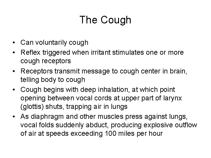 The Cough • Can voluntarily cough • Reflex triggered when irritant stimulates one or The Cough • Can voluntarily cough • Reflex triggered when irritant stimulates one or