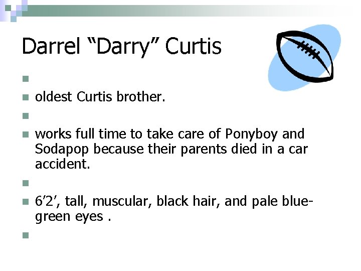 Darrel “Darry” Curtis n n n n . oldest Curtis brother. . works full