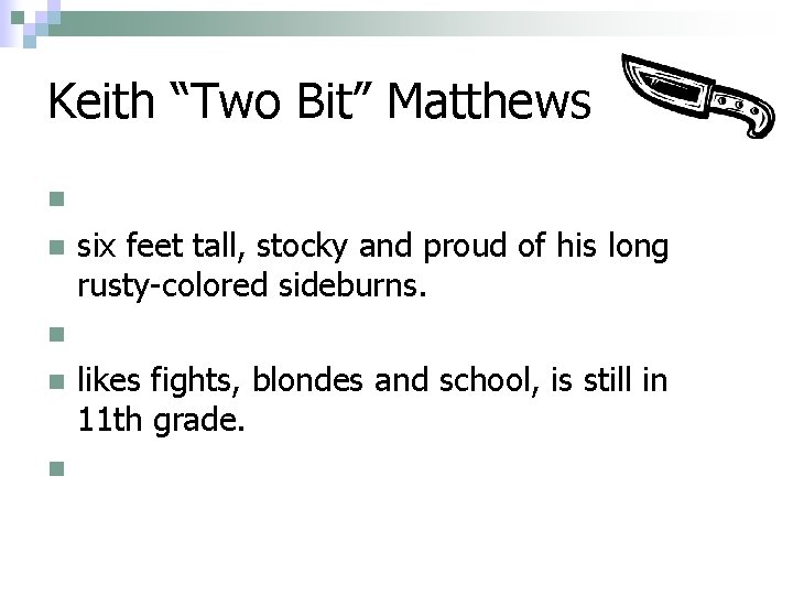 Keith “Two Bit” Matthews n n n . six feet tall, stocky and proud