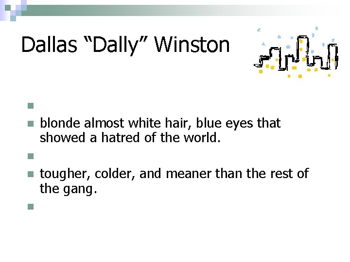 Dallas “Dally” Winston n n . blonde almost white hair, blue eyes that showed