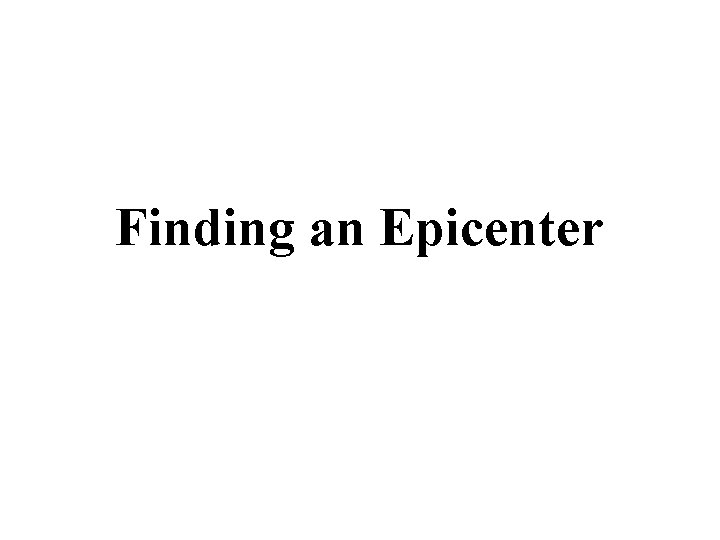 Finding an Epicenter 