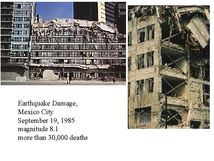 Earthquake Damage, Mexico City September 19, 1985 magnitude 8. 1 more than 30, 000
