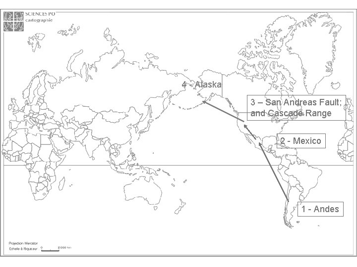 4 - Alaska 3 – San Andreas Fault; and Cascade Range 2 - Mexico