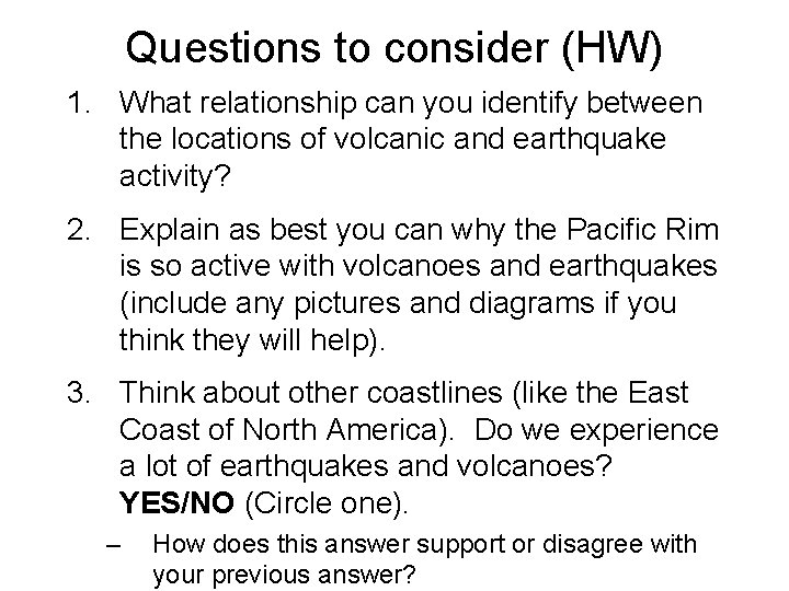 Questions to consider (HW) 1. What relationship can you identify between the locations of