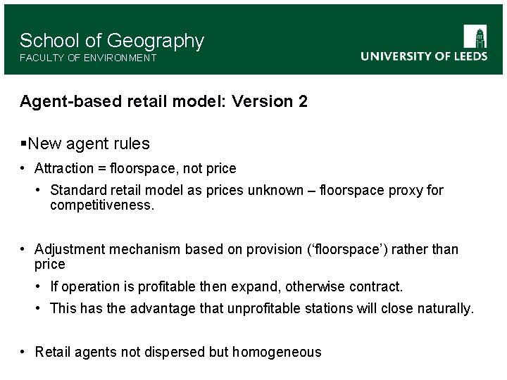 School of Geography FACULTY OF ENVIRONMENT Agent-based retail model: Version 2 §New agent rules