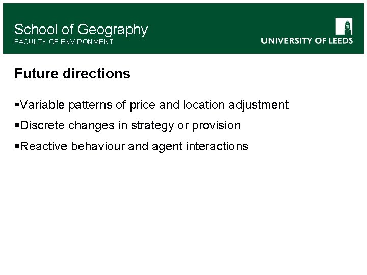 School of Geography FACULTY OF ENVIRONMENT Future directions §Variable patterns of price and location