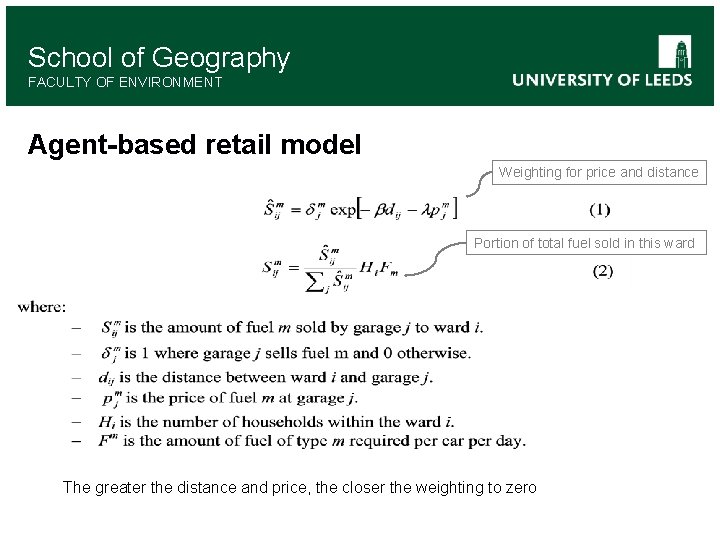 School of Geography FACULTY OF ENVIRONMENT Agent-based retail model Weighting for price and distance