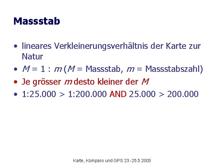 Massstab • lineares Verkleinerungsverhältnis der Karte zur Natur • M = 1 : m