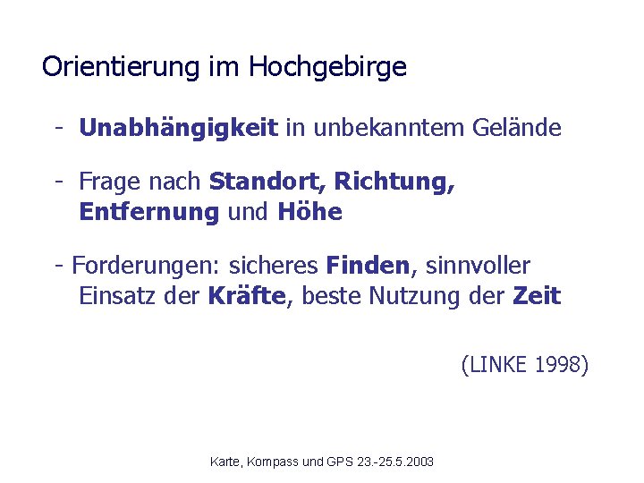 Orientierung im Hochgebirge - Unabhängigkeit in unbekanntem Gelände - Frage nach Standort, Richtung, Entfernung