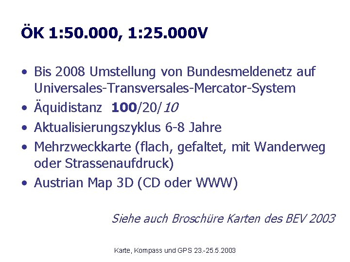 ÖK 1: 50. 000, 1: 25. 000 V • Bis 2008 Umstellung von Bundesmeldenetz