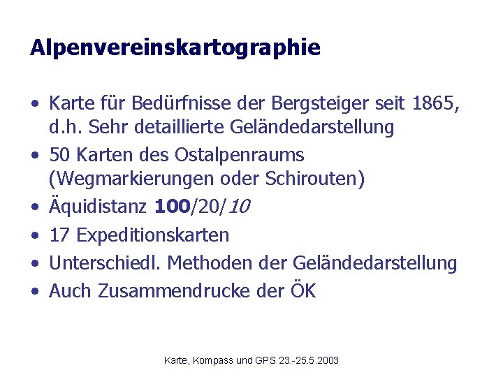 Alpenvereinskartographie • Karte für Bedürfnisse der Bergsteiger seit 1865, d. h. Sehr detaillierte Geländedarstellung