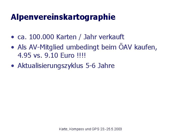 Alpenvereinskartographie • ca. 100. 000 Karten / Jahr verkauft • Als AV-Mitglied umbedingt beim