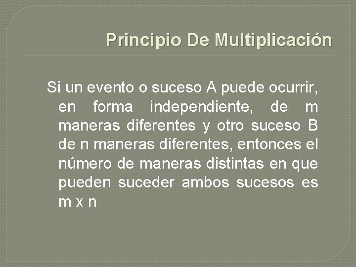 Principio De Multiplicación Si un evento o suceso A puede ocurrir, en forma independiente,