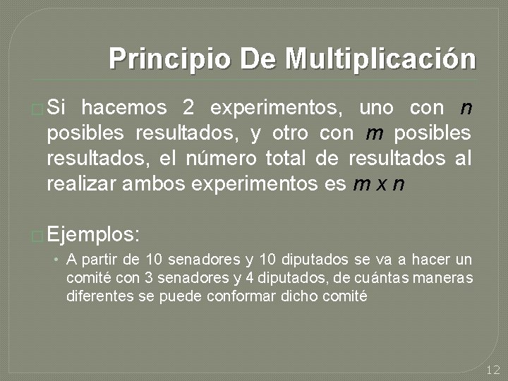Principio De Multiplicación � Si hacemos 2 experimentos, uno con n posibles resultados, y