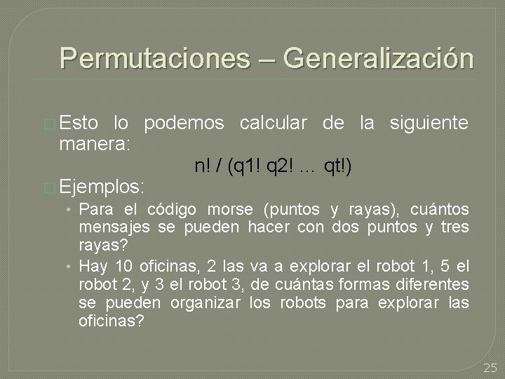 Permutaciones – Generalización � Esto lo podemos calcular de la siguiente manera: n! /