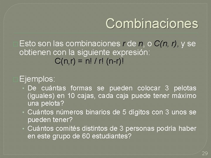 Combinaciones � Esto son las combinaciones r de n, o C(n, obtienen con la