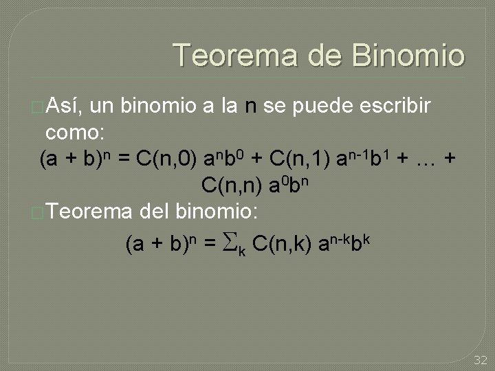 Teorema de Binomio �Así, un binomio a la n se puede escribir como: (a