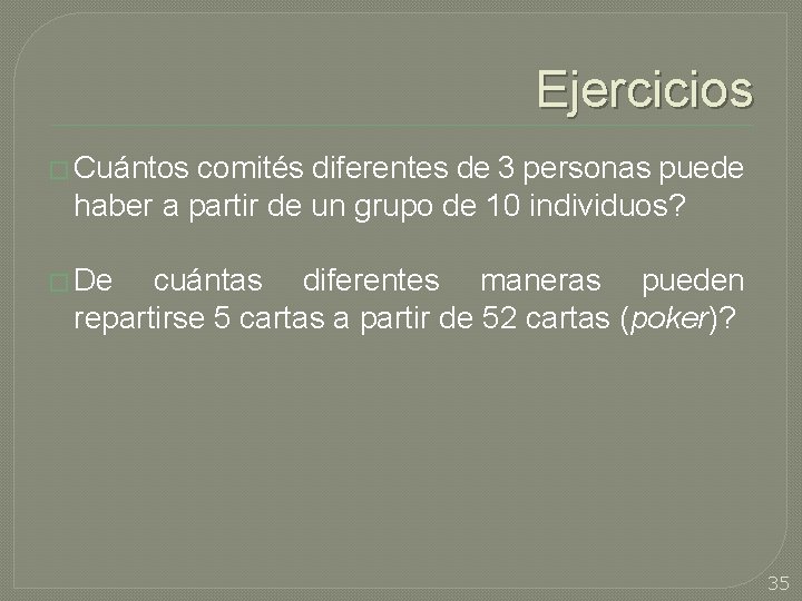 Ejercicios � Cuántos comités diferentes de 3 personas puede haber a partir de un