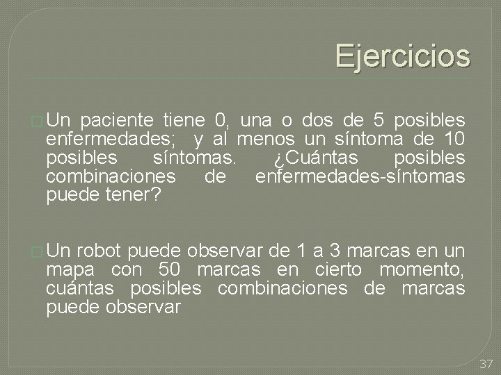 Ejercicios � Un paciente tiene 0, una o dos de 5 posibles enfermedades; y