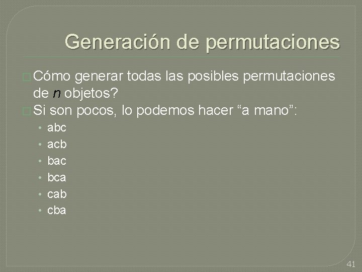 Generación de permutaciones � Cómo generar todas las posibles permutaciones de n objetos? �