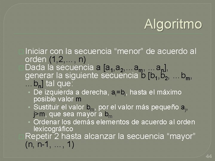 Algoritmo � Iniciar con la secuencia “menor” de acuerdo al orden (1, 2, …,