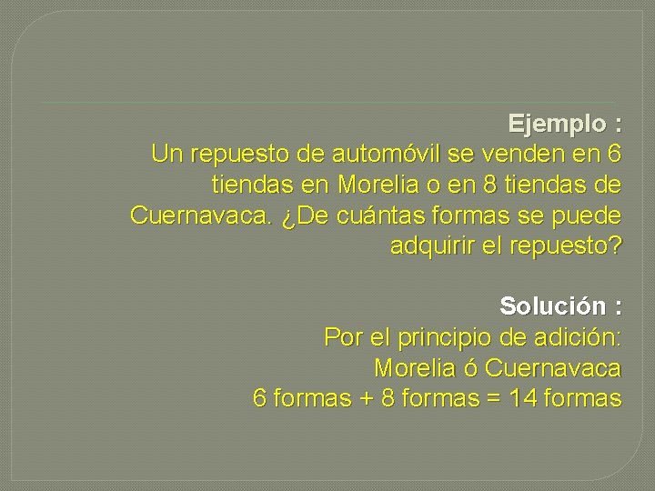 Ejemplo : Un repuesto de automóvil se venden en 6 tiendas en Morelia o