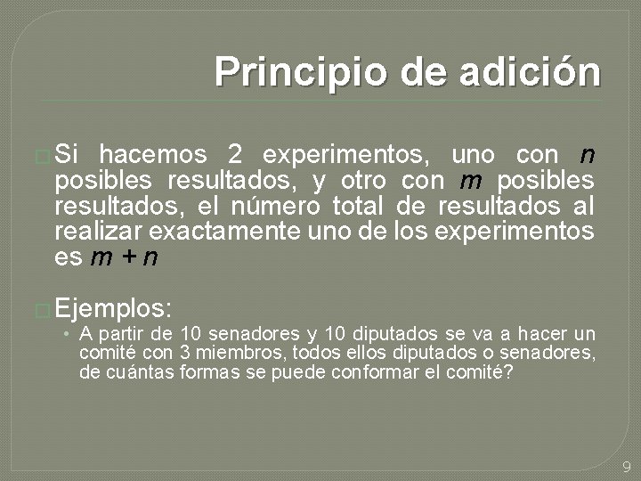 Principio de adición � Si hacemos 2 experimentos, uno con n posibles resultados, y