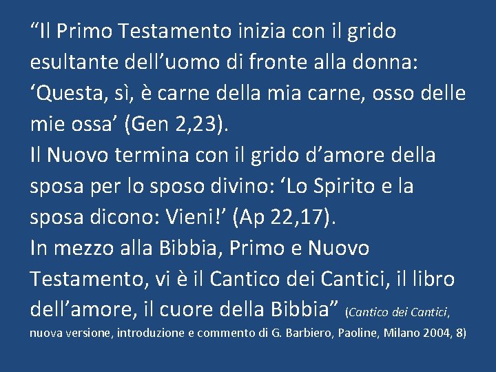 “Il Primo Testamento inizia con il grido esultante dell’uomo di fronte alla donna: ‘Questa,