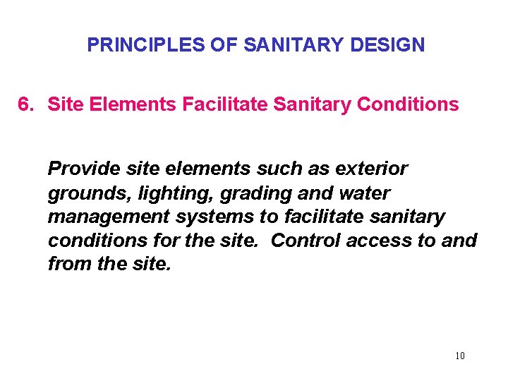PRINCIPLES OF SANITARY DESIGN 6. Site Elements Facilitate Sanitary Conditions Provide site elements such