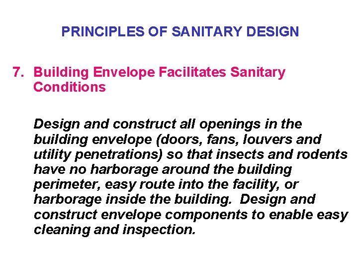 PRINCIPLES OF SANITARY DESIGN 7. Building Envelope Facilitates Sanitary Conditions Design and construct all