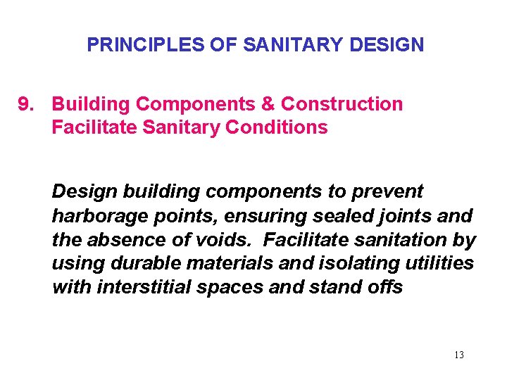 PRINCIPLES OF SANITARY DESIGN 9. Building Components & Construction Facilitate Sanitary Conditions Design building