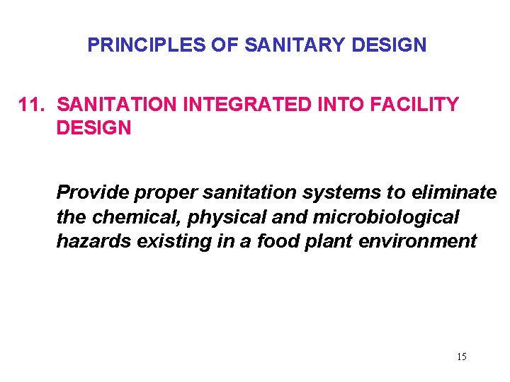 PRINCIPLES OF SANITARY DESIGN 11. SANITATION INTEGRATED INTO FACILITY DESIGN Provide proper sanitation systems