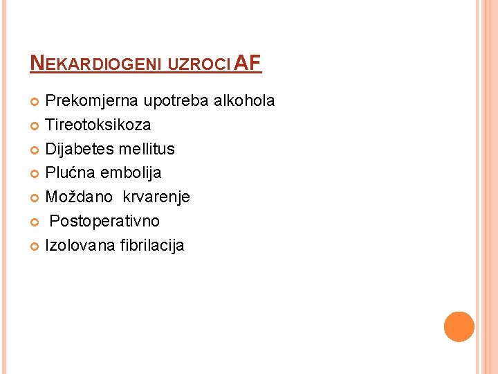 NEKARDIOGENI UZROCI AF Prekomjerna upotreba alkohola Tireotoksikoza Dijabetes mellitus Plućna embolija Moždano krvarenje Postoperativno