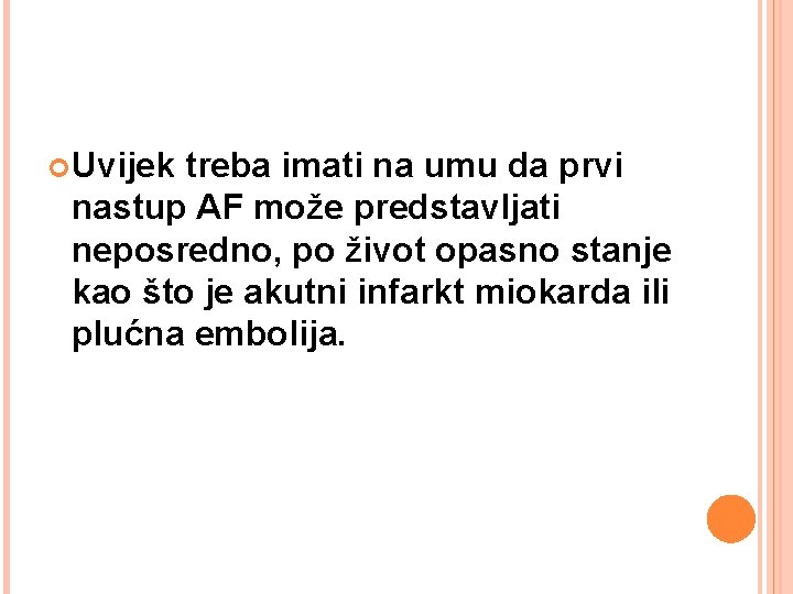  Uvijek treba imati na umu da prvi nastup AF može predstavljati neposredno, po