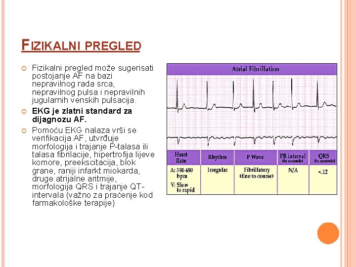 FIZIKALNI PREGLED Fizikalni pregled može sugerisati postojanje AF na bazi nepravilnog rada srca, nepravilnog
