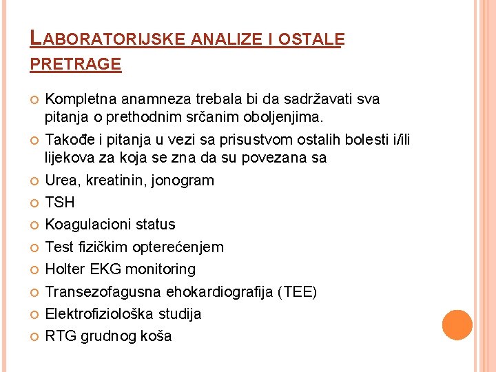 LABORATORIJSKE ANALIZE I OSTALE PRETRAGE Kompletna anamneza trebala bi da sadržavati sva pitanja o