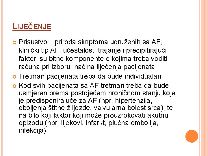LIJEČENJE Prisustvo i priroda simptoma udruženih sa AF, klinički tip AF, učestalost, trajanje i