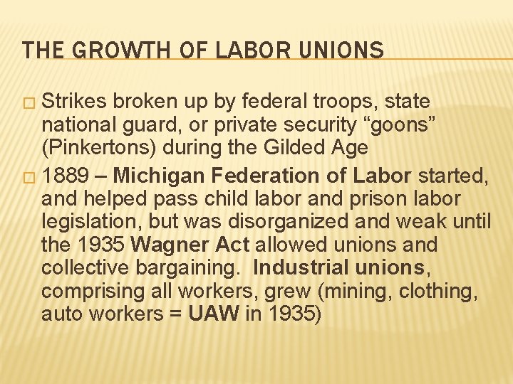 THE GROWTH OF LABOR UNIONS � Strikes broken up by federal troops, state national