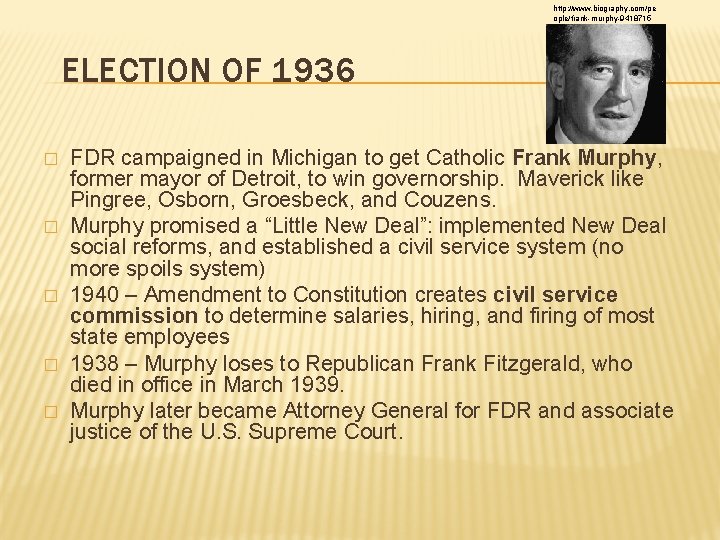 http: //www. biography. com/pe ople/frank-murphy-9418715 ELECTION OF 1936 � � � FDR campaigned in