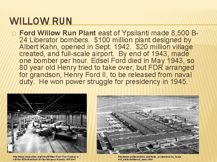 WILLOW RUN � Ford Willow Run Plant east of Ypsilanti made 8, 500 B