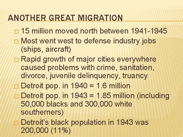 ANOTHER GREAT MIGRATION � 15 million moved north between 1941 -1945 � Most went ANOTHER GREAT MIGRATION � 15 million moved north between 1941 -1945 � Most went