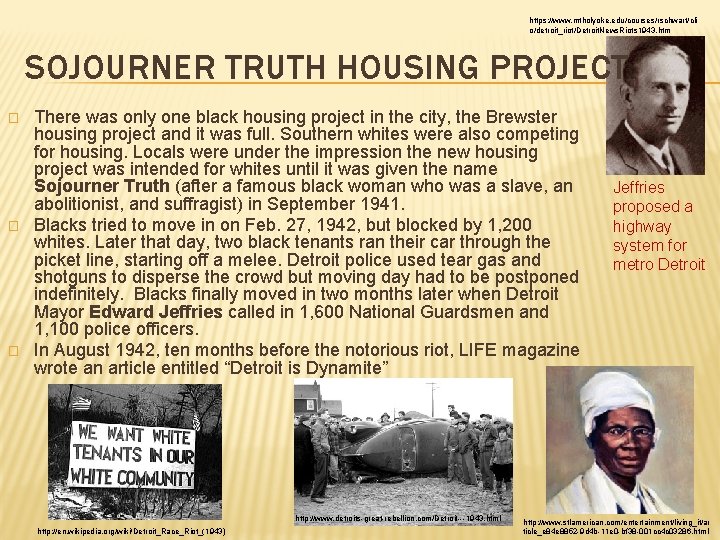 https: //www. mtholyoke. edu/courses/rschwart/cli o/detroit_riot/Detroit. News. Riots 1943. htm SOJOURNER TRUTH HOUSING PROJECT �