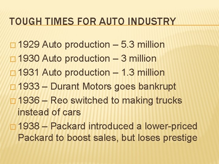 TOUGH TIMES FOR AUTO INDUSTRY � 1929 Auto production – 5. 3 million �