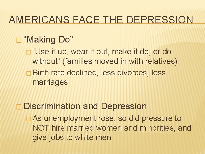 AMERICANS FACE THE DEPRESSION � “Making Do” � “Use it up, wear it out,