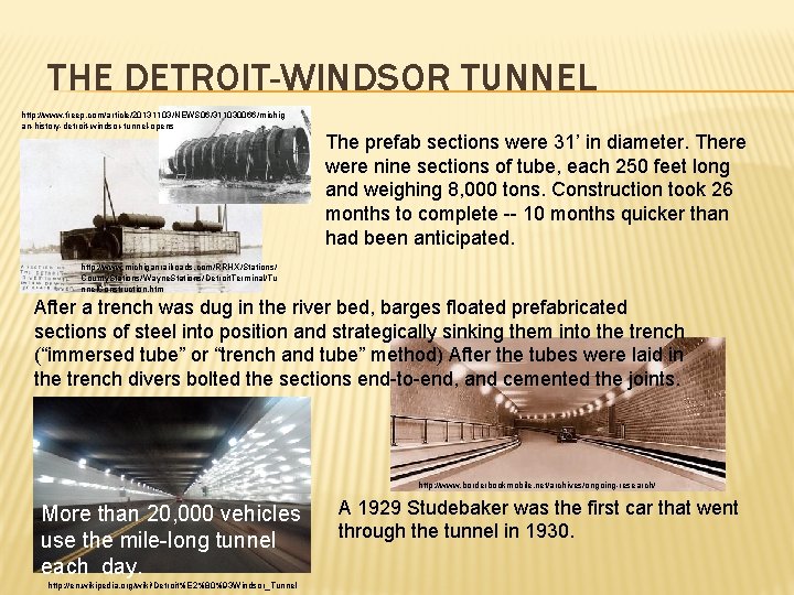 THE DETROIT-WINDSOR TUNNEL http: //www. freep. com/article/20131103/NEWS 06/311030066/michig an-history-detroit-windsor-tunnel-opens The prefab sections were 31’