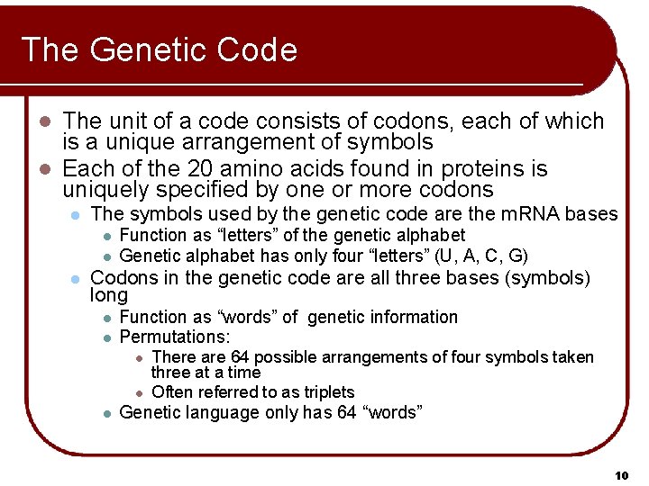 The Genetic Code The unit of a code consists of codons, each of which The Genetic Code The unit of a code consists of codons, each of which
