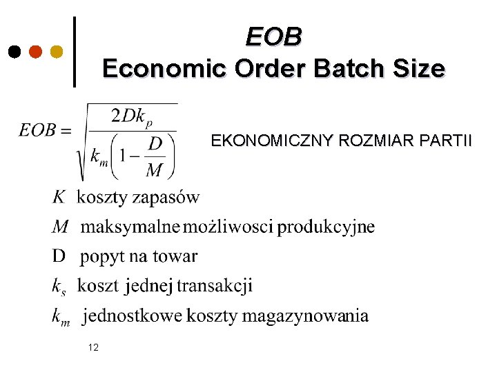 EOB Economic Order Batch Size EKONOMICZNY ROZMIAR PARTII 12 
