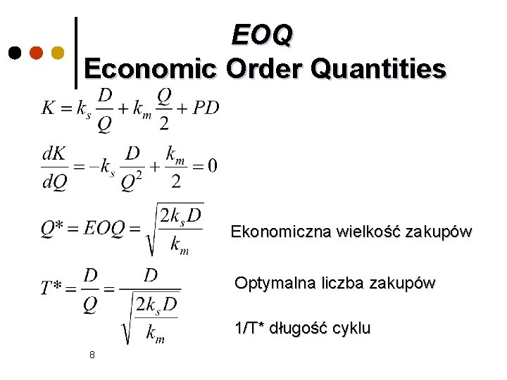 EOQ Economic Order Quantities Ekonomiczna wielkość zakupów Optymalna liczba zakupów 1/T* długość cyklu 8